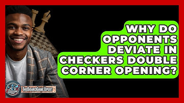 Why Do Opponents Deviate In Checkers Double Corner Opening? - The Board Game Xpert