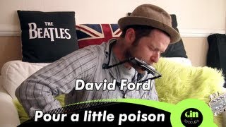 David Ford - Pour A Little Poison (acoustic @ GiTC.TV)