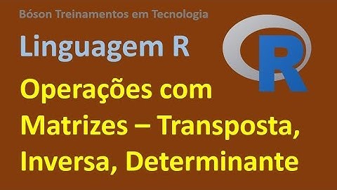 Linguagem R - Operações com Matrizes - Tranposta, Inversa, Determinante, etc