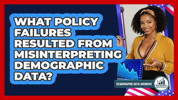 What Policy Failures Resulted From Misinterpreting Demographic Data? - Demographic Data Answers