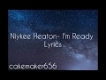 I'm Ready- Niykee Heaton (Lyrics)