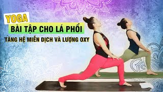 Bài 18: Yoga Cho Lá Phổi - Tăng Hệ Miễn Dịch Và Lượng Oxi Cho Cơ Thể | Hướng Dẫn Yoga Cơ Bản Tại Nhà
