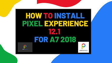 How to Install Pixel Experience 12.1 For A7 2018 | Android 12 | NEW UPDATE | May 2022