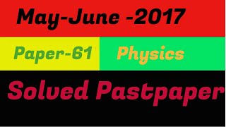 CAIE-May-June -2017 (61) Physics - 0625-Solved By Raza Kayani