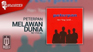 Peterpan - Melawan Dunia (Original Karaoke Video) | No Vocal