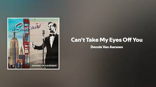 Dennis Van Aarssen - Can't Take My Eyes Off You (Apple Music-Like Lyrics)