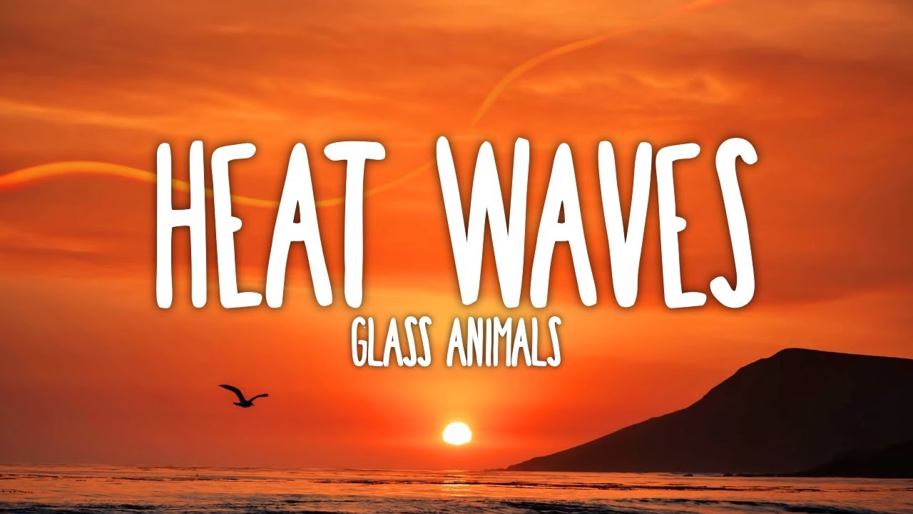 Glass Animals Heat Waves (Lyrics) YouTube