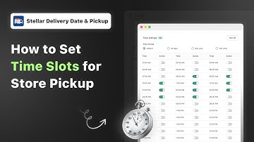 How to Set Time Slots for Store Pickup with Stellar Delivery Date & Pickup App