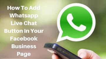 How To Add Whatsapp Live Chat Button In Your Facebook Business Page