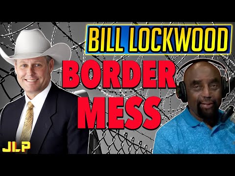 BILL LOCKWOOD: Wide Open Border, The New Green Religion, Genesis, Image of Man | JLP @jlptalk