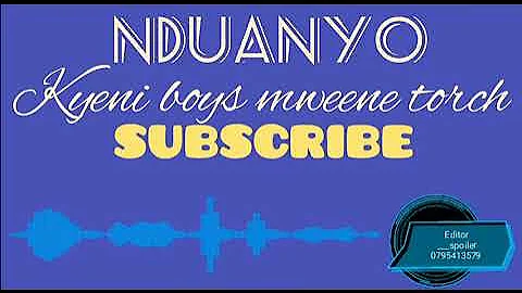 KYENI BOYS MWEENE TORCH (NDUANYO OFFICIAL AUDIO)