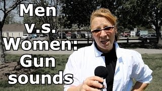 Men v.s. Women: Machine Gun Noises