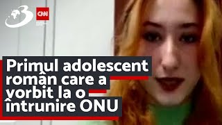 Primul adolescent român care a vorbit la o întrunire ONU Primul adolescent român care a vorbit la o întrunire ONU