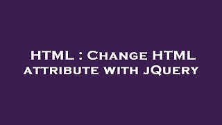 HTML : Change HTML attribute with jQuery