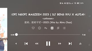 NGOPI NGOPI MASZEEH 2023 ( DJ BENS RYU X ALPIAN MANOLANG )