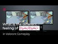 What is the different feeling of DyAc/DyAc+ in Valorant Gameplay