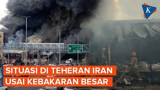 Situasi Terkini di Teheran Iran Setelah Terjadi Kebakaran Besar