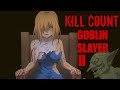 Goblin slayer s2 2023 anime kill count