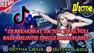 DJ TIK TOK VIRAL TERBARU !!! DJ BREAKBEAT REMIX FULL BASS 2021 MELINTIR TINGGI BOSKUH Feat DJ HARWIN