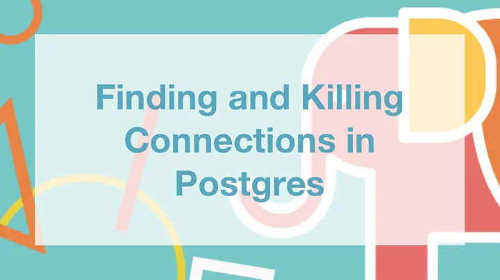 Finding and Killing Connections in Postgres