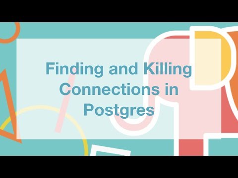 Finding and Killing Connections in Postgres