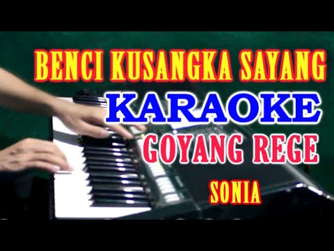 BENCI KUSANGKA SAYANG - KARAOKE [SONIA]  REGGAE