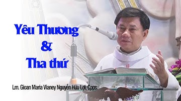 YÊU THƯƠNG & THA THỨ  - Lm. Gioan Maria Vianey Nguyễn Hữu Lợi, Cpps.