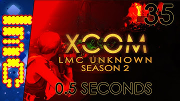 0.5 SECONDS | XCOM: LMC Unknown Season 2 #35