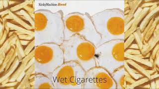 Watch Kinky Machine Wet Cigarettes video