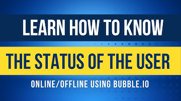 Status of the user(Online/Offline) using Bubble.io