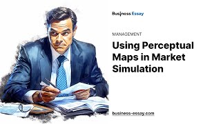 Using Perceptual Maps in Market Simulation - Essay Example