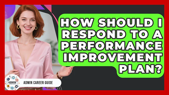 How Should I Respond To A Performance Improvement Plan? - Admin Career Guide