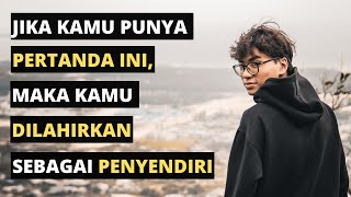 11 Pertanda Kamu DILAHIRKAN Sebagai Seorang PENYENDIRI