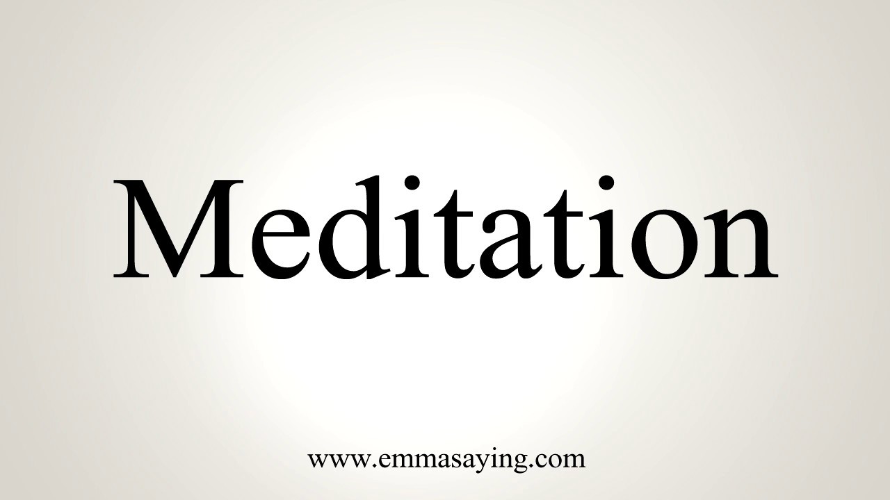 How To Pronounce Meditation