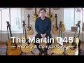 The Martin D45 | The History & Different Model Comparisons