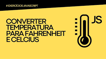 PROGRAMA DE CONVERSÃO DE TEMPERATURA EM JAVASCRIPT
