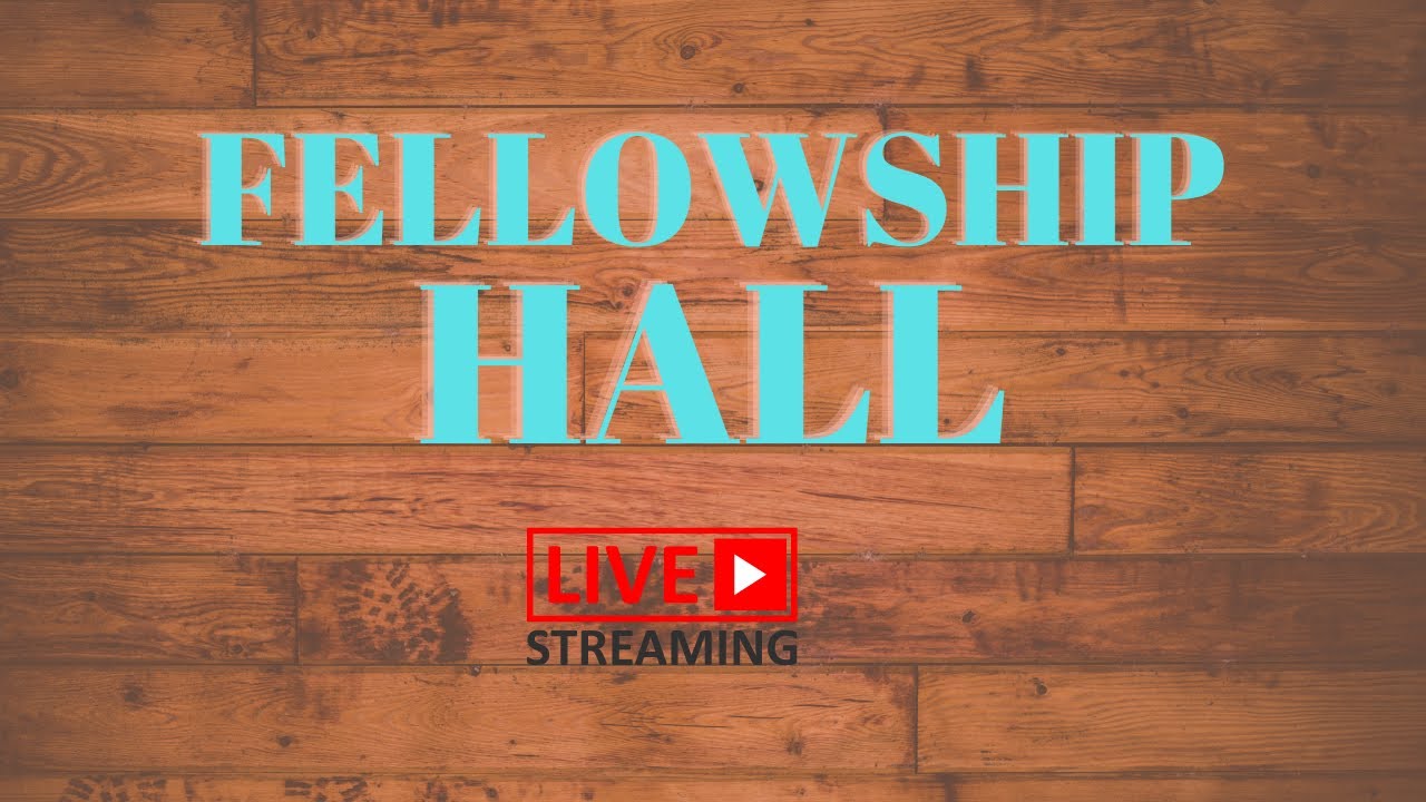Fellowship Hall in Feburary YouTube