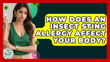 How Does An Insect Sting Allergy Affect Your Body? - Allergy Relief Guide