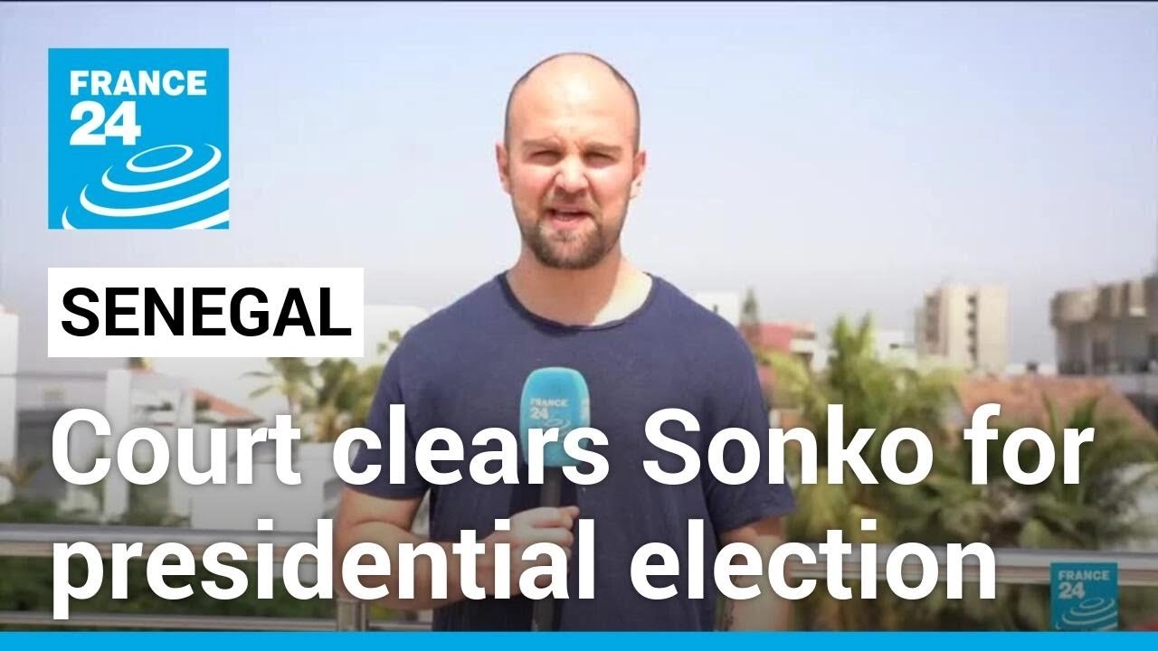 Senegal court clears jailed opposition leader Sonko for presidential race • FRANCE 24 English