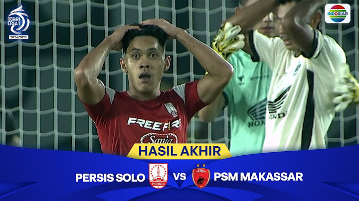 Hasil Akhir Pertandingan - Persis Solo vs PSM Makassar | BRI Liga 1 2024/25