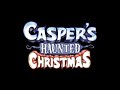 Casper's Haunted Christmas End Title - (Deck The Halls)
