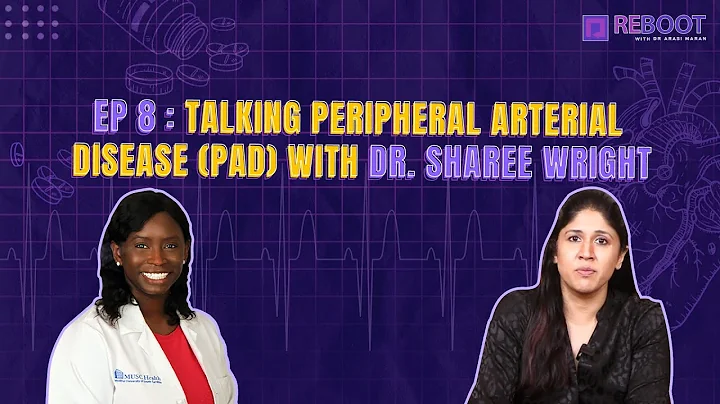 EP 8 : Talking Peripheral Arterial Disease (PAD) with Dr. Sharee Wright