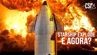 STARSHIP EXPLODIU, E AGORA? | Ciência Sem Fim News #28