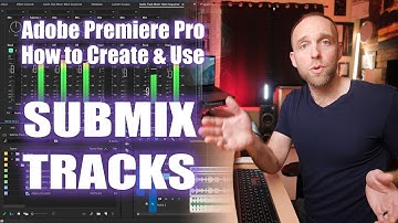 How to create and use a Submix Track in Adobe Premiere Pro (pt1)