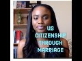 US Citizenship through marriage.