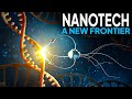 What Exactly Is Nanotechnology? Iron Man Nanotech, A New Frontier, Nanotechnology explained
