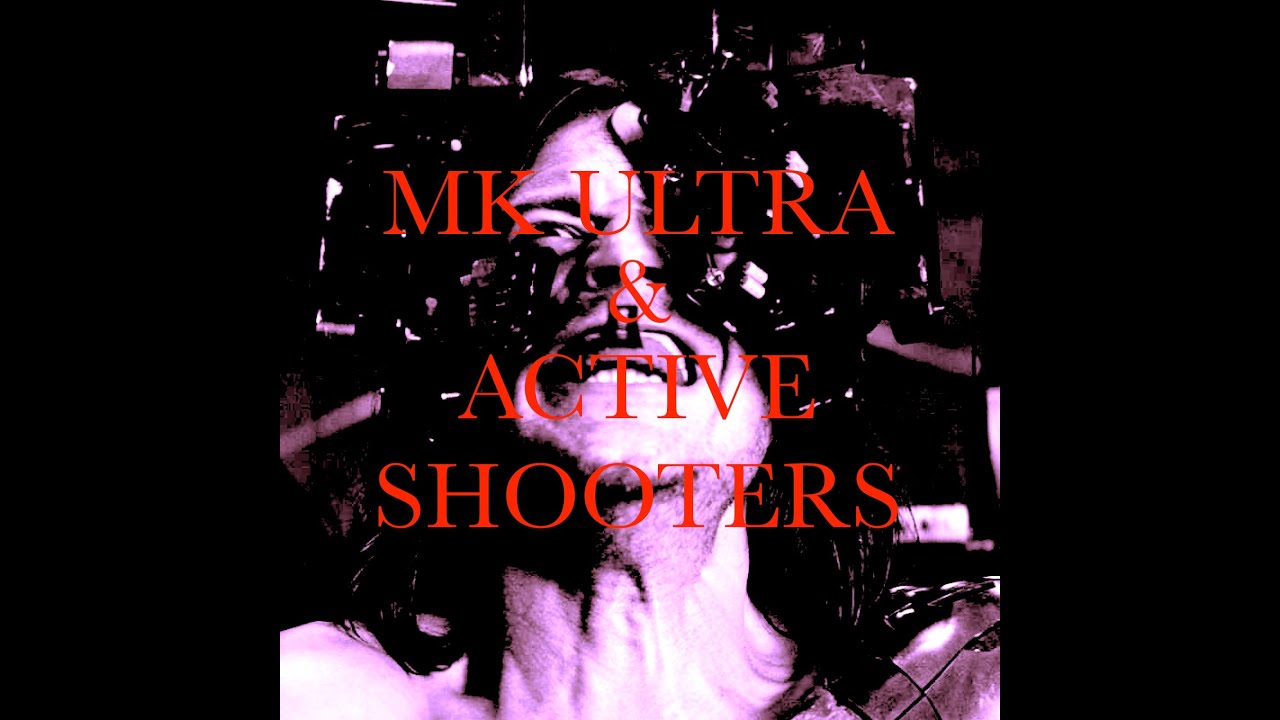 MK ULTRA and Active Shooters - YouTube