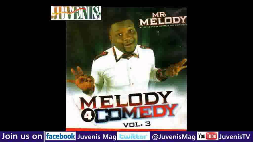  MELODY 4 COMEDY (Vol.3) Part 2 (Nigerian Music & Entertainment)