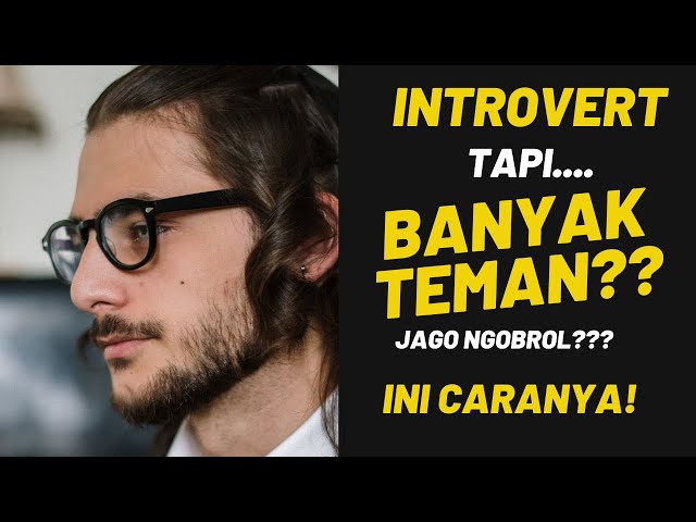 Cara Jadi Cowok INTROVERT yang BERKUALITAS! Tips jadi Introvert yang BANYAK TEMAN dan Jago Ngobrol.. class=