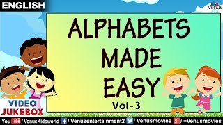 Alphabets Made Easy - Vol 3 | Learn Different Words | Video Jukebox | Kids Special